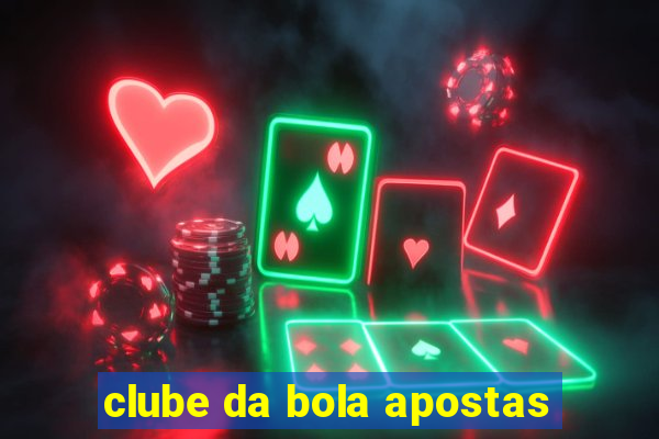 clube da bola apostas